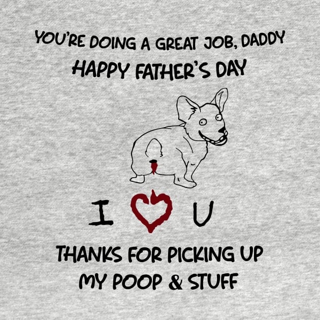 Corgi You're Doing A Great Job Daddy Happy Father's Day by Mhoon 